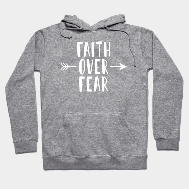 Faith Over Fear Hoodie by TheMoodyDecor